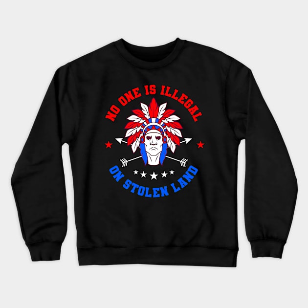 No One Is Illegal Native American Gift Crewneck Sweatshirt by Delightful Designs